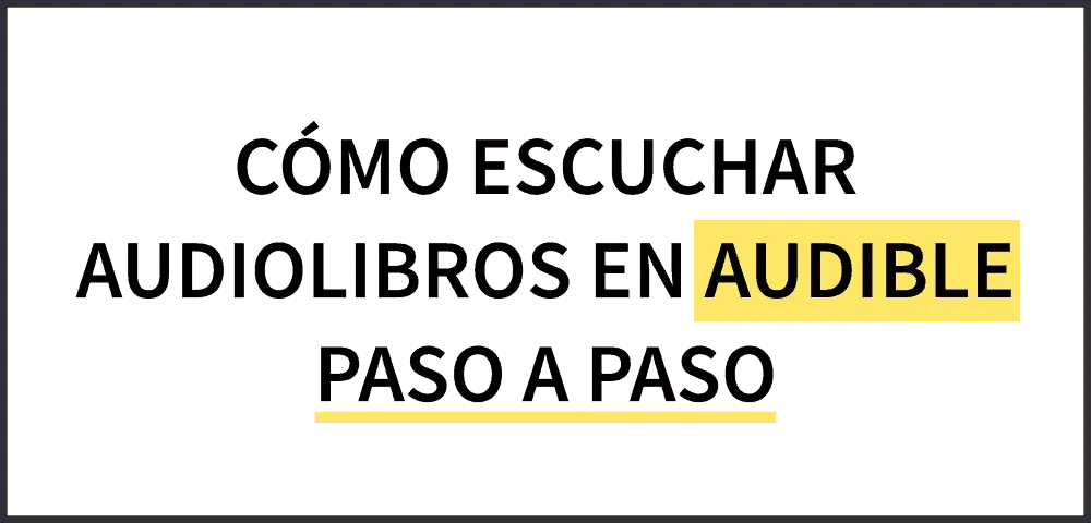 Como-escuchar-audiolibros-en-audible-paso-a-paso